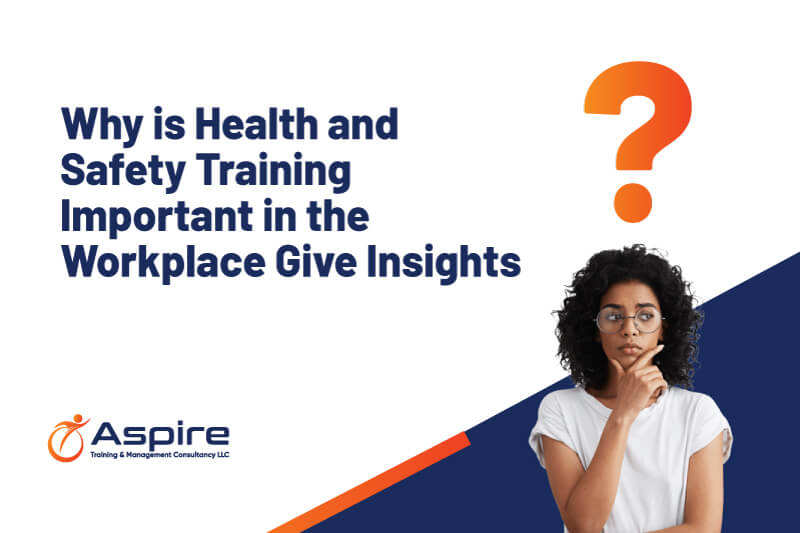 Why Is Health and Safety Training Important In The Workplace Give Insights